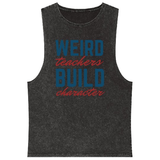 Weird Teachers Build Character-Back To School Mineral Wash Tank Tops