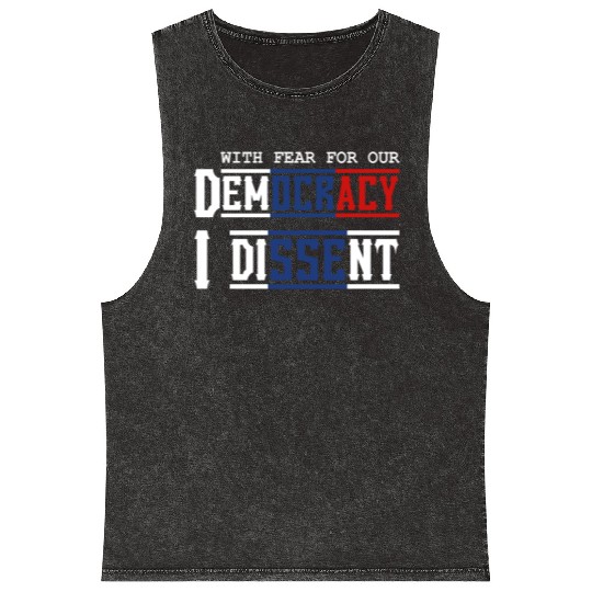 With Fear For Our Democracy I Dissent Election Mineral Wash Tank Tops