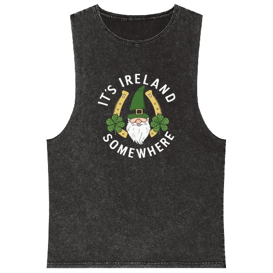 Its Ireland Somewhere Funny St Patrick's Day Irish Mineral Wash Tank Tops
