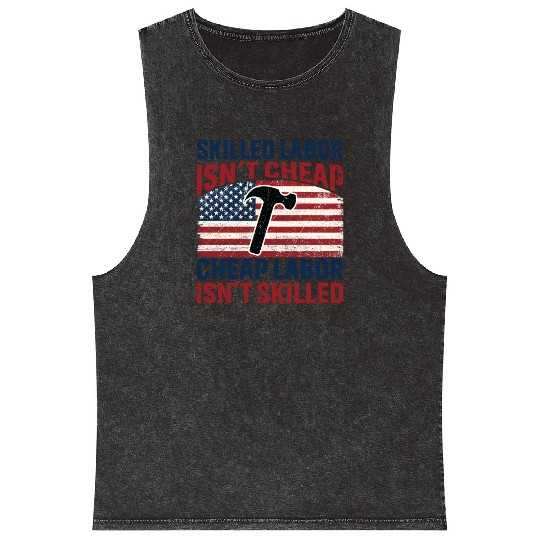 Skilled Labor Isn't Cheap Labor Day Mineral Wash Tank Tops