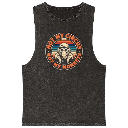 Not my Circus, not my Monkeys! Funny Animal Monkey Mineral Wash Tank Tops