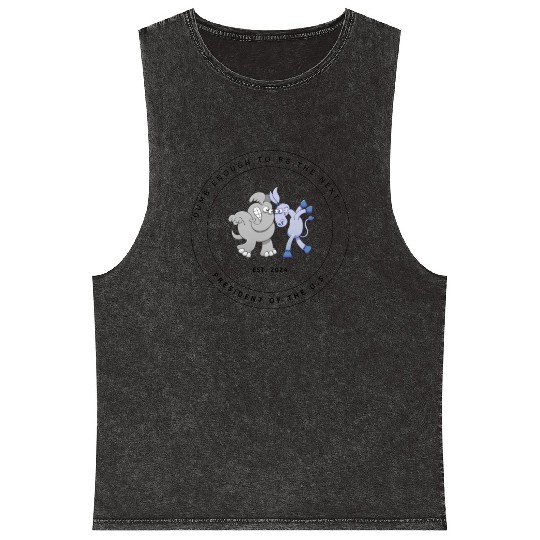dumb enough to be president of US (goofy) Mineral Wash Tank Tops