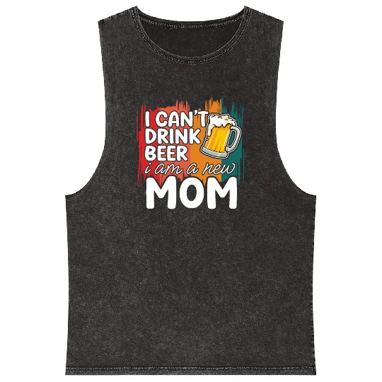 Mom summer Mineral Wash Tank Tops gift | new mom can't drink beer