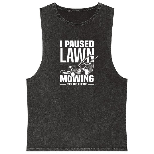 Landscaper Gardener Lawn Mowing Paused Mineral Wash Tank Tops