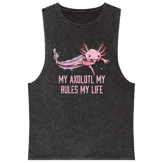 My Axolotl Rules and Life Funny Salamander Humor A Mineral Wash Tank Tops