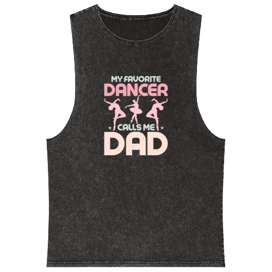 My Favorite Dancer Calls Me Dad Ballerina Ballet Mineral Wash Tank Tops