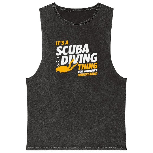 It's a Scuba Diving Thing - Scuba Diver Mineral Wash Tank Tops