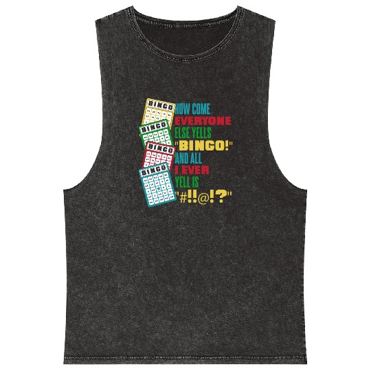 How Come Everyone Else Yells Bingo Daubers Caller Mineral Wash Tank Tops