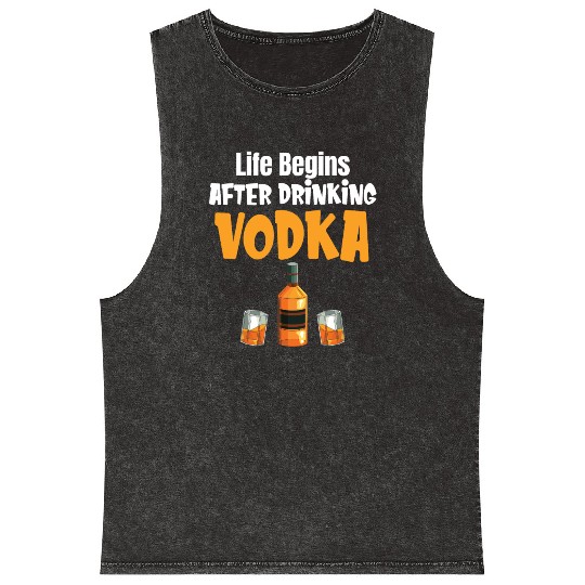 Life Begins After Drinking Vodka Liquor Sommelier Mineral Wash Tank Tops