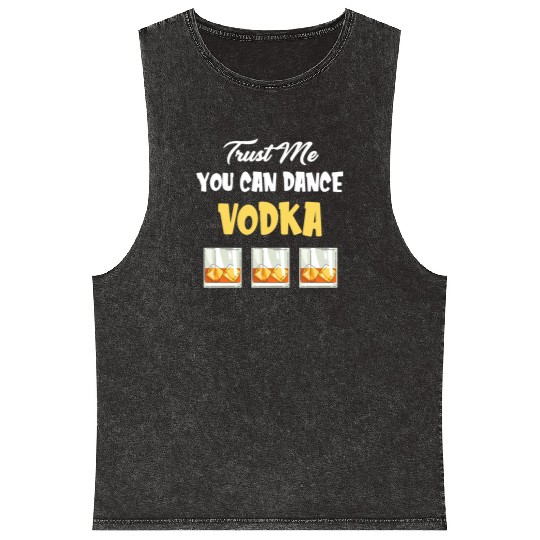 Trust Me You Can Dance -Vodka Liquor Sommelier Mineral Wash Tank Tops