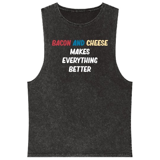 Bacon and Cheese Makes Everything Better Barbecue Mineral Wash Tank Tops