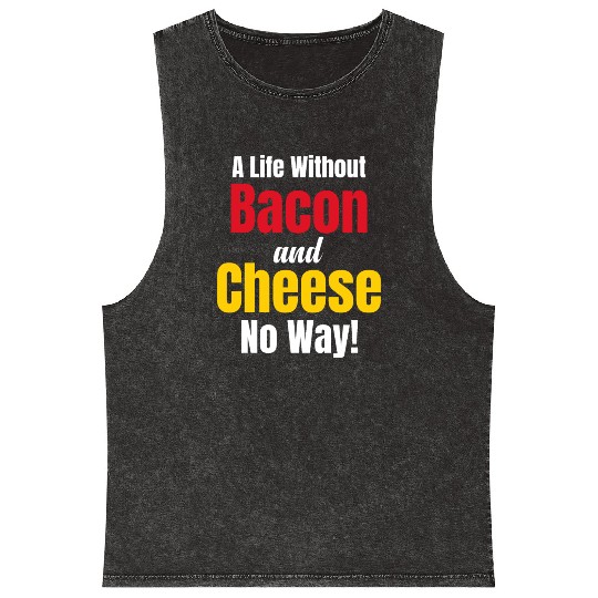 A Life Without Bacon and Cheese No Way! Meaty Mineral Wash Tank Tops