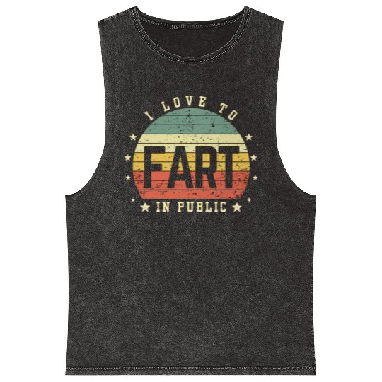 I Love To Fart In Public Mineral Wash Tank Tops