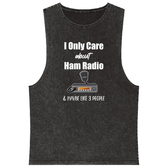 I Only Care About Ham Radio & Maybe Like 3 People Mineral Wash Tank Tops