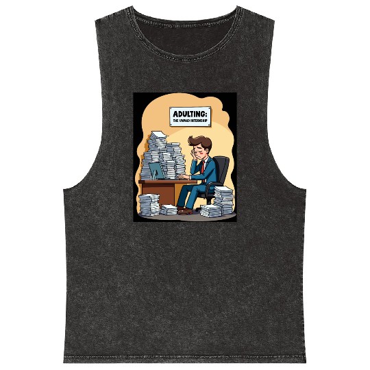 Adulting: The Unpaid Internship - Office Humor Mineral Wash Tank Tops