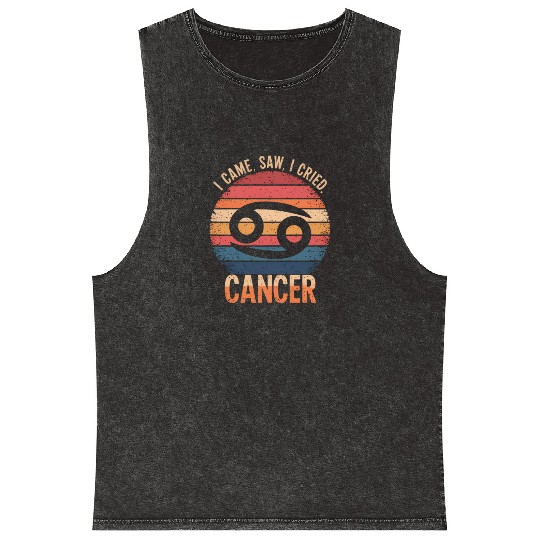 I Came, I Saw, I Cried Cancer Zodiac Sign Mineral Wash Tank Tops