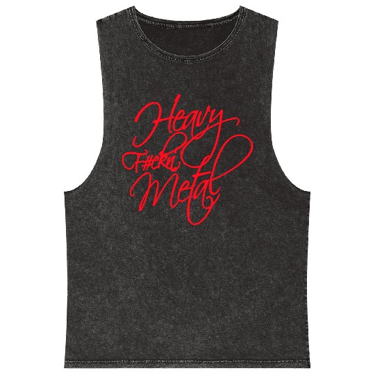 Heavy F#ckin' Metal Hard Rock Fun Music Text Quote Mineral Wash Tank Tops