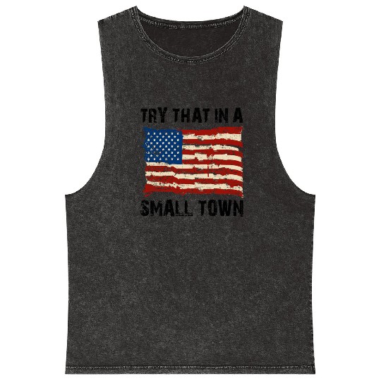 Try That In a Small Town US Flag Mineral Wash Tank Tops