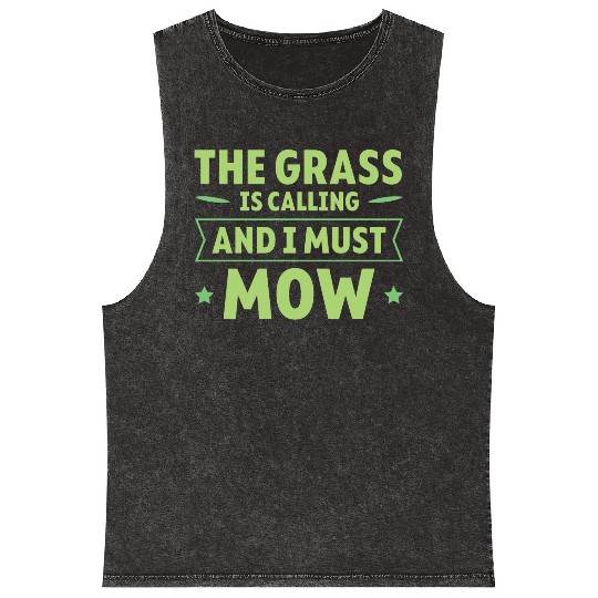 The Grass Is Calling And I Must Mow 4 Mineral Wash Tank Tops