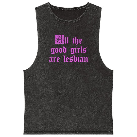 All the good girls are lesbian Mineral Wash Tank Tops