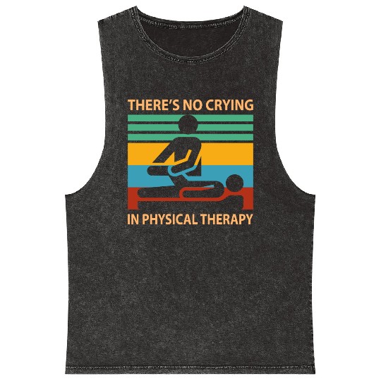 There s No Crying In Physical Therapy Funny Mineral Wash Tank Tops