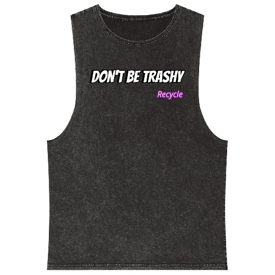 Dont Be Trashy Recycle Mineral Wash Tank Tops