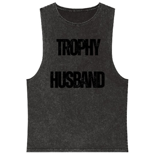 Trophy Husband Funny Confident Marriage Joke Mineral Wash Tank Tops