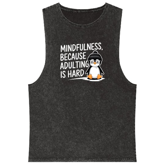 Mindfulness Because Adulting Is Hard Mineral Wash Tank Tops