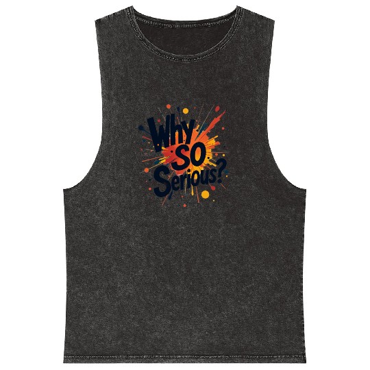 Why So Serious Chaotic Abstract Art Mineral Wash Tank Tops