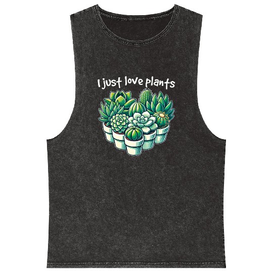 I Just Love Plants Cactus Lover Succulents Garden Mineral Wash Tank Tops