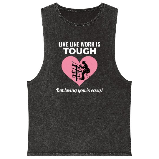 Lineman Valentine Live Line Work Love Romance Mineral Wash Tank Tops