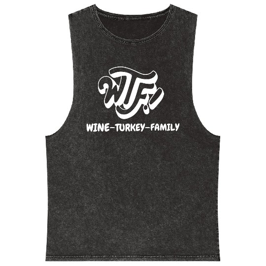 WTF Wine Turkey Family Funny Thanksgiving Mineral Wash Tank Tops