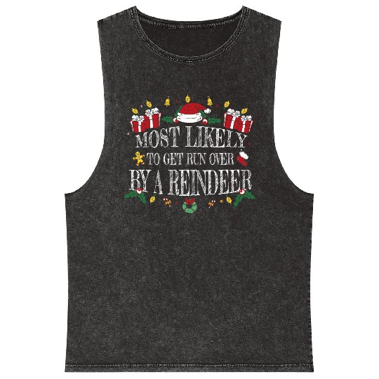 Most Likely to Get Run Over by a Reindeer Mineral Wash Tank Tops