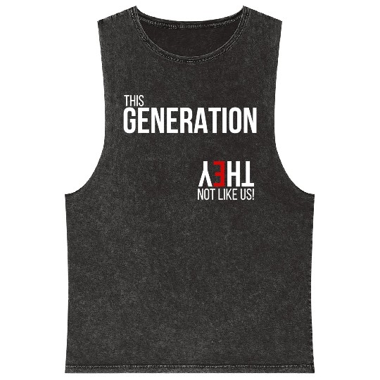 This generation, they not like us Mineral Wash Tank Tops