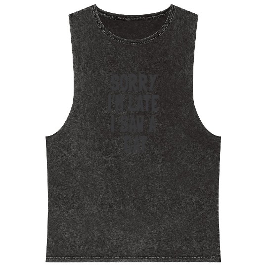 Sorry I’m Late, I Saw a Cat - Funny Cat Lover Mineral Wash Tank Tops