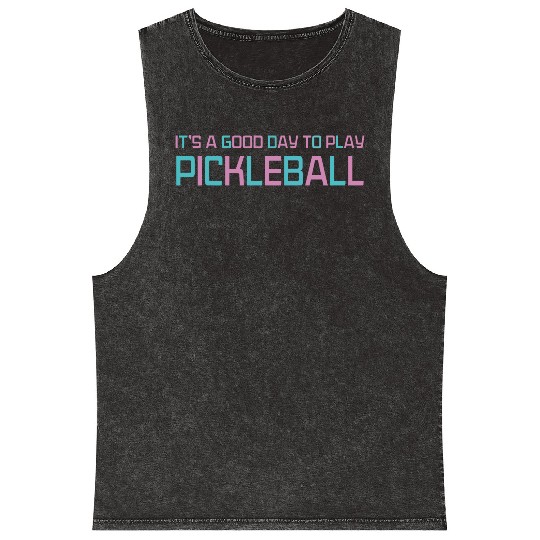 its a good day to play pickleball Mineral Wash Tank Tops