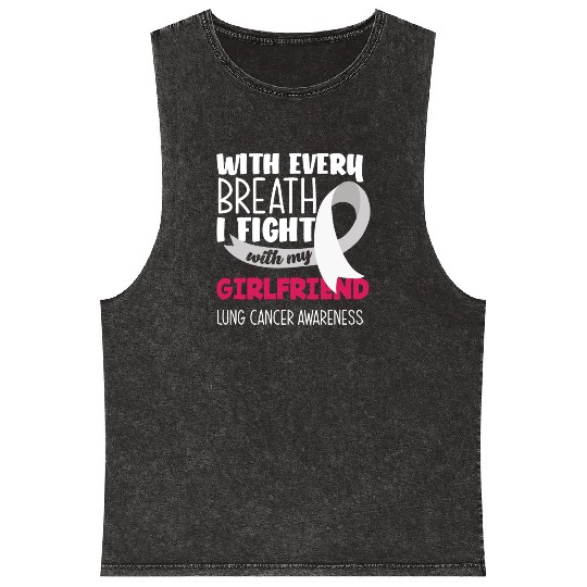 Lung Cancer Awareness I Fight With My Girlfriend Mineral Wash Tank Tops