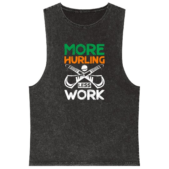 More Hurling Less Work Mineral Wash Tank Tops