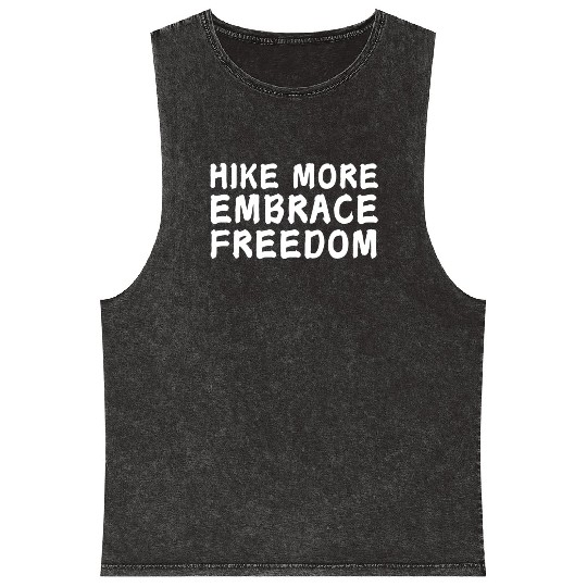 Hike More Embrace Freedom - Hiking Mental Health Mineral Wash Tank Tops