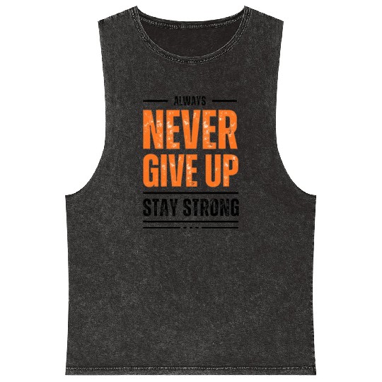 Always Never give UP and stay strong Mineral Wash Tank Tops