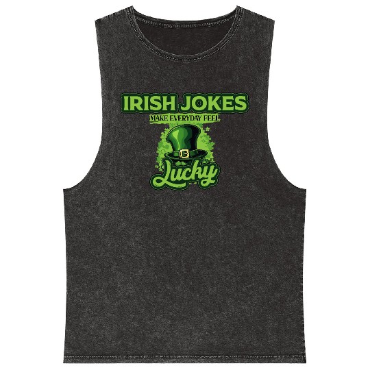 Irish Jokes Make Everyday Feel Lucky St Patricks Mineral Wash Tank Tops