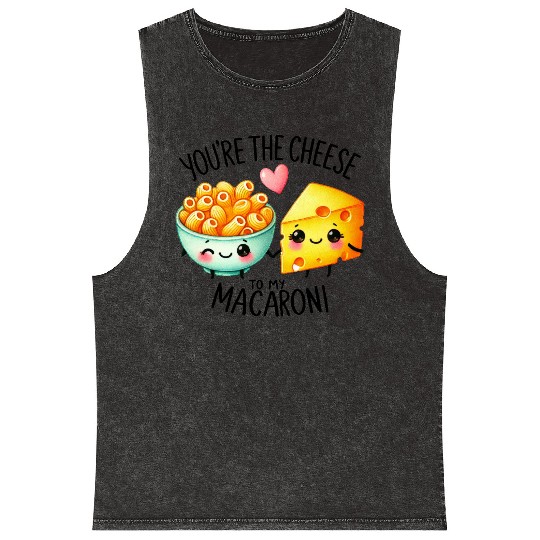 You Are The Cheese to my Macaroni Mineral Wash Tank Tops