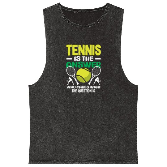 Tennis Is the Answer Who Cares What Mineral Wash Tank Tops