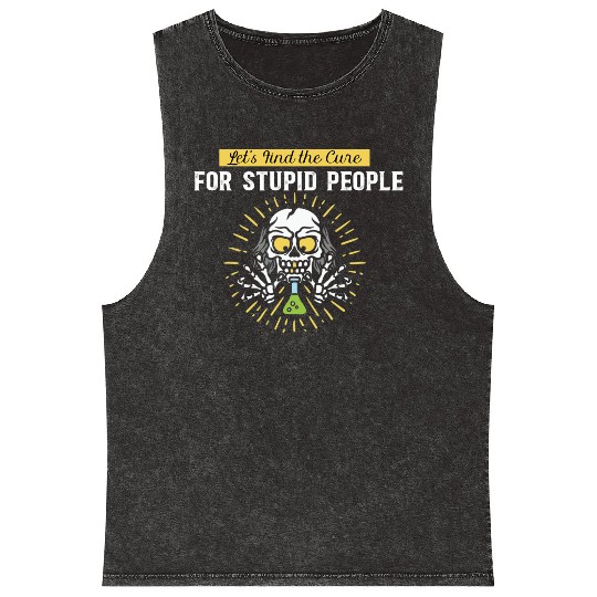 Lets Find The Cure For Stupid People Mineral Wash Tank Tops