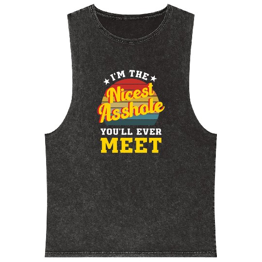 I’m the Nicest Asshole You’ll Ever Meet Mineral Wash Tank Tops