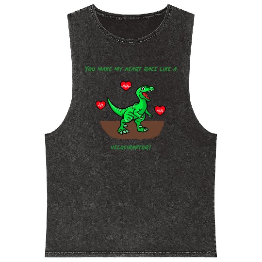 You Make My Heart Race Like a Velociraptor! Mineral Wash Tank Tops