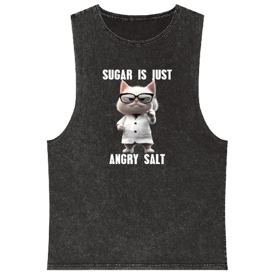 Sugar Is Just Angry Salt Cat Meme Science Mineral Wash Tank Tops