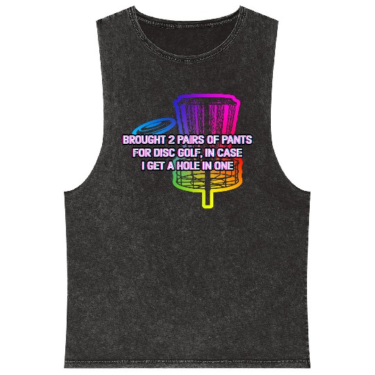 Brought 2 Pairs of Pants Funny Disc Golf Humor Mineral Wash Tank Tops