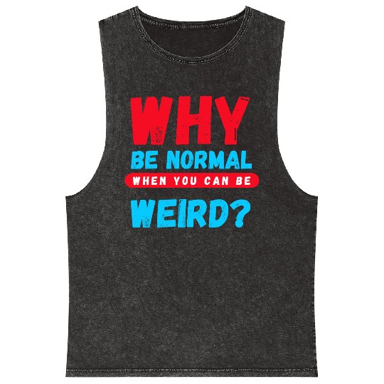 Stand Out! Unique 'Why Be Normal' Graphic Mineral Wash Tank Tops