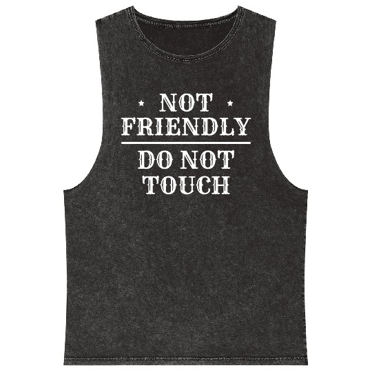 Not Friendly Do Not Touch Mineral Wash Tank Tops